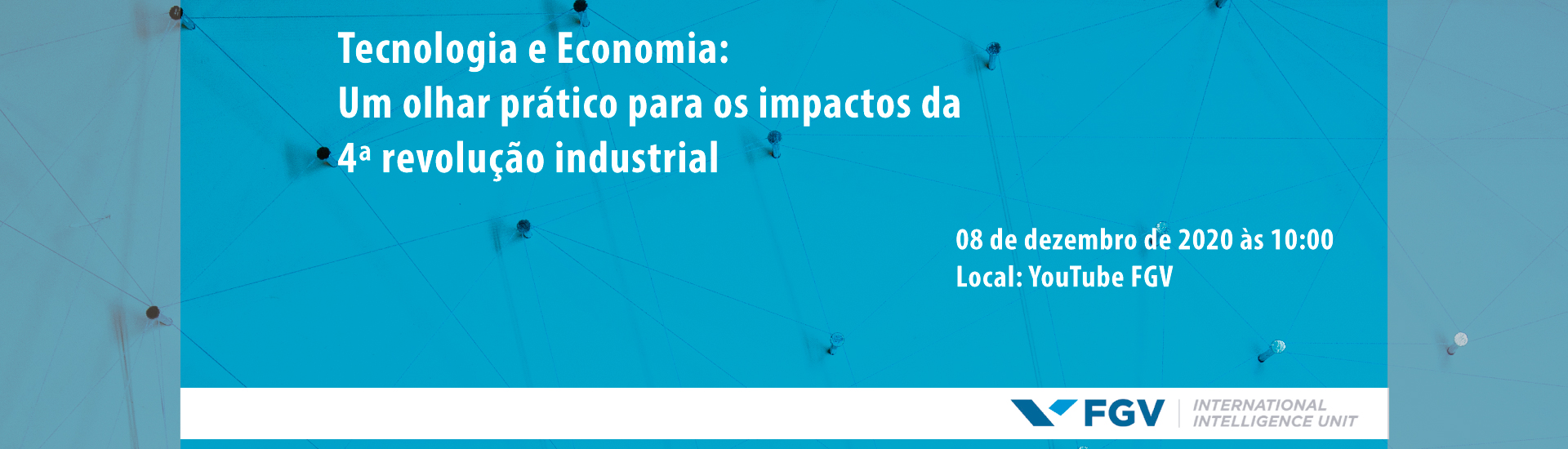 Webinar: Tecnologia e Economia: Um olhar prático para os impactos da 4ª revolução industrial